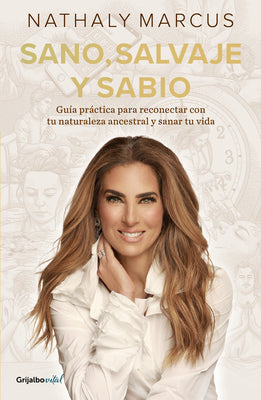 Sano, Salvaje Y Sabio / Healthy, Wild, and Wise by Marcus, Nathaly