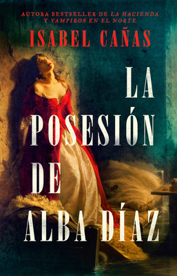 La Posesión de Alba Díaz / The Possession of Alba Díaz -- Isabel Cañas, Paperback