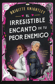 El Irresistible Encanto de Tu Peor Enemigo / The Irresistible Urge to Fall for Your Enemy by Knightley, Brigitte