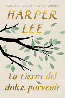 La Tierra del Dulce Porvenir / The Land of Sweet Forever -- Harper Lee, Paperback
