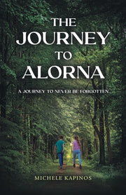 The Journey to Alorna: A Journey to never be forgotten by Kapinos, Michele