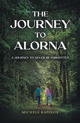 The Journey to Alorna: A Journey to never be forgotten by Kapinos, Michele