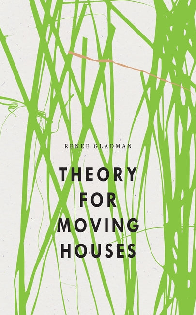 Theory for Moving Houses -- Renee Gladman, Paperback