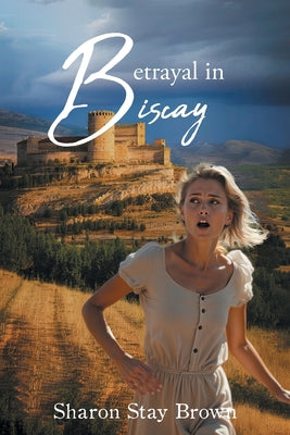 Betrayal in Biscay by Brown, Sharon Stay
