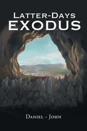 Latter-Days Exodus by John, Daniel -.