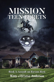Mission Teen Berets: Book 1: Assault on Ravens Rest by Anderson, Kitty Tolsma