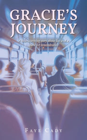 Gracie's Journey: A heartwarming story about loss and a quest for remembrance by Cady, Faye