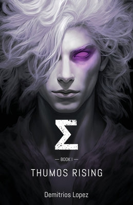 Σ Book I: Thumos Rising by Lopez, Demitrios