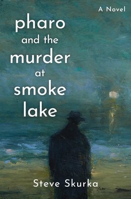 Pharo and the Murder at Smoke Lake -- Steve Skurka, Paperback