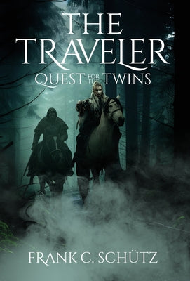 The Traveler: Quest for the Twins -- Frank C. Schütz, Hardcover