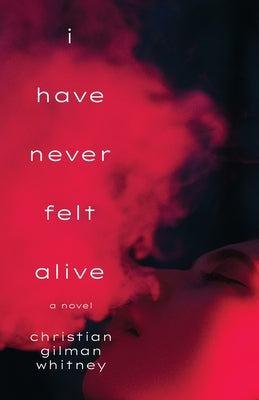 I Have Never Felt Alive by Whitney, Christian Gilman
