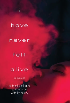 I Have Never Felt Alive by Whitney, Christian Gilman