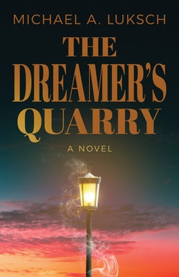 The Dreamer's Quarry by Luksch, Michael A.