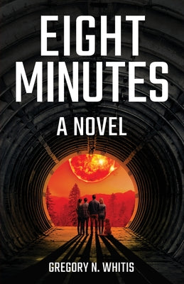 Eight Minutes -- Gregory N. Whitis, Paperback