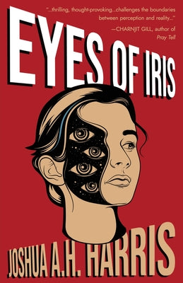Eyes of Iris -- Joshua A. H. Harris, Paperback