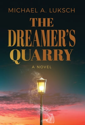 The Dreamer's Quarry by Luksch, Michael A.