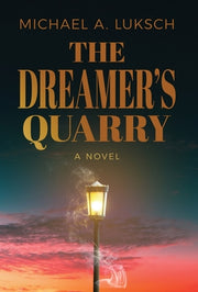 The Dreamer's Quarry by Luksch, Michael A.