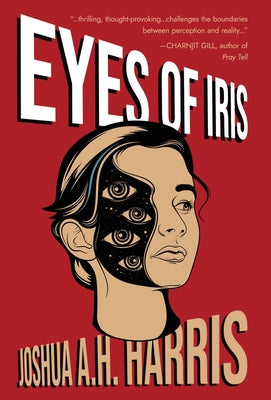 Eyes of Iris -- Joshua A. H. Harris, Hardcover