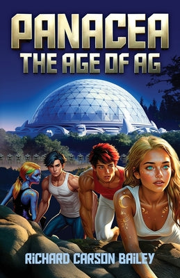 Panacea: The Age of AG -- Richard Carson Bailey, Paperback