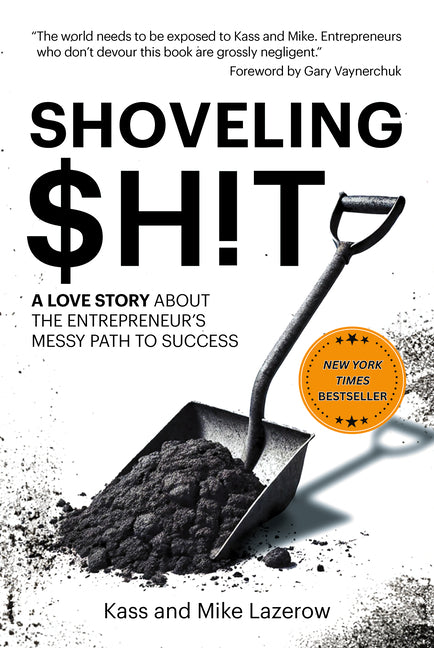 Shoveling $H!t: A Love Story about the Entrepreneur's Messy Path to Success -- Kass Lazerow, Hardcover
