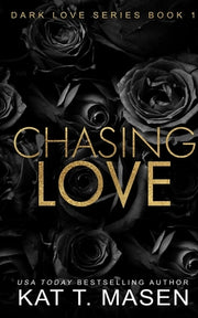 Chasing Love by T. Masen, Kat