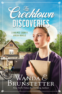 The Creektown Discoveries: 3 Holmes County Amish Novels by Brunstetter, Wanda E.