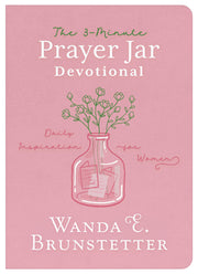 The 3-Minute Prayer Jar Devotional: Daily Inspiration for Women by Brunstetter, Wanda E.