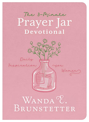 The 3-Minute Prayer Jar Devotional: Daily Inspiration for Women by Brunstetter, Wanda E.