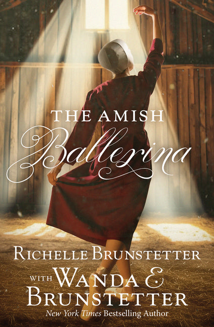 The Amish Ballerina -- Richelle Brunstetter, Paperback