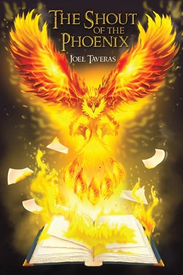 The Shout of the Phoenix -- Joel Taveras, Paperback
