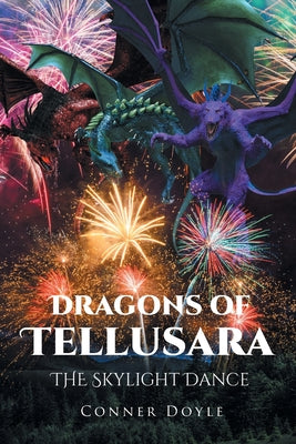 Dragons of Tellusara: The Skylight Dance -- Conner Doyle, Paperback