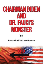 Chairman Biden and Dr. Fauci's Monster by Weitzman, Ronald Alfred