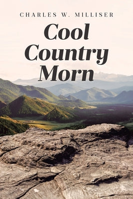 Cool Country Morn -- Charles W. Milliser, Paperback