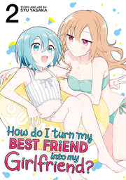How Do I Turn My Best Friend Into My Girlfriend? Vol. 2 by Yasaka, Syu