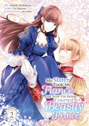 My Sister Took My Fiancé and Now I'm Being Courted by a Beastly Prince (Manga) Vol. 2 by Sakurai, Yu