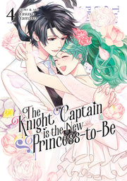 The Knight Captain Is the New Princess-To-Be Vol. 4 by Yamaru, Yasuko