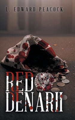 Red Denarii -- L. Edward Peacock, Hardcover