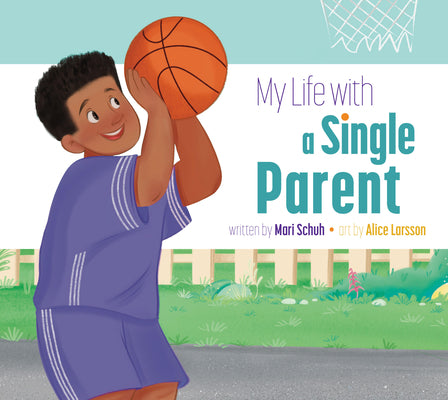 My Life with a Single Parent by Schuh, Mari C.