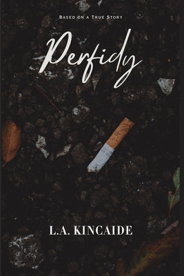 Perfidy: Based on a True Story by Kincaide, L. A.