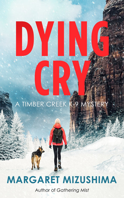 Dying Cry: A Timber Creek K-9 Mystery by Mizushima, Margaret