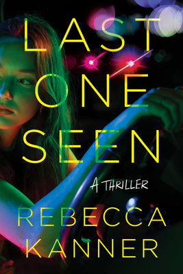 Last One Seen: A Thriller by Kanner, Rebecca