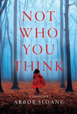 Not Who You Think: A Thriller by Sloane, Arbor