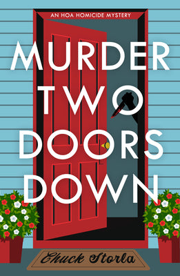 Murder Two Doors Down: An Hoa Homicide Mystery by Storla, Chuck