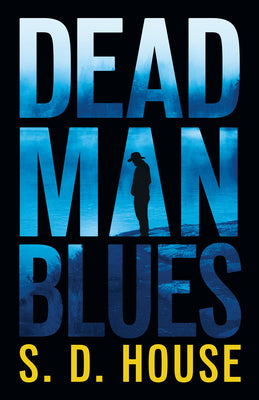 Dead Man Blues by House, S. D.