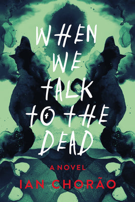 When We Talk to the Dead -- Ian Chorao, Paperback