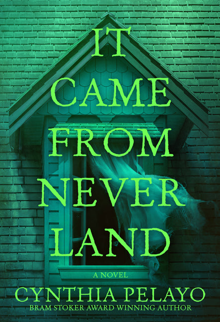 It Came from Neverland -- Cynthia Pelayo, Paperback