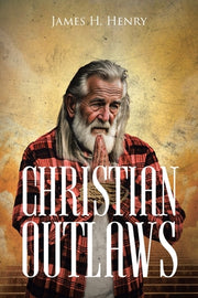 Christian Outlaws by Henry, James H.
