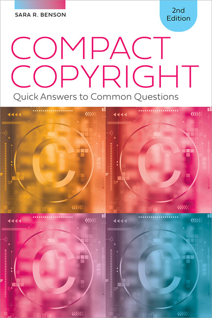 Compact Copyright: Quick Answers to Common Questions, Second Edition -- Sara Benson, Paperback