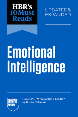 Hbr's 10 Must Reads on Emotional Intelligence, Updated and Expanded (Featuring What Makes a Leader by Daniel Goleman) by Review, Harvard Business