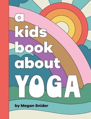 A Kids Book About Yoga -- Megan Snider, Hardcover